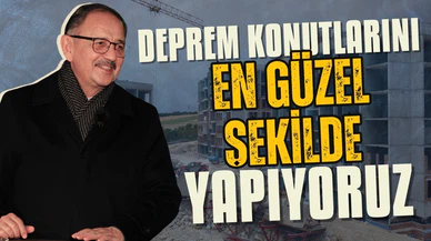 Bakan Özhaseki: Deprem konutlarını en güzel şekilde yapıyoruz