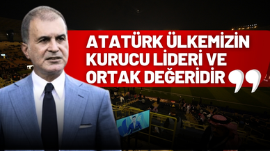 AK Parti Sözcüsü Çelik: "Atatürk ülkemizin kurucu lideri ve ortak değeridir"