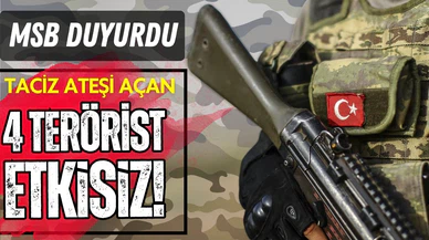 Taciz ateşi açan 4 terörist etkisiz hale getirildi
