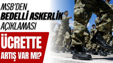 MSB'den bedelli askerlik ücreti açıklaması