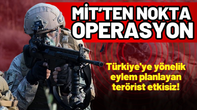 MİT, eylem planlayan teröristi etkisiz hale getirdi!