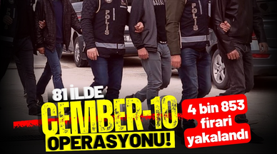 Çember-10 operasyonunda 4 bin 853 firari yakalandı