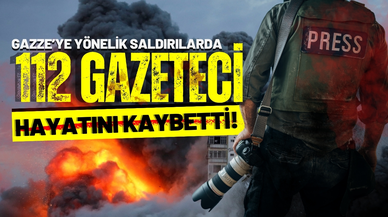 İsrail'in saldırılarında 112 gazeteci öldürüldü