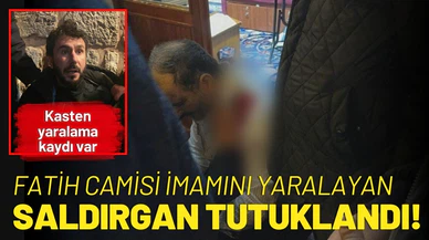 Fatih Camisi imamını yaralayan saldırgan tutuklandı!
