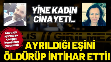 Ayrıldığı eşini öldürüp, intihar etti