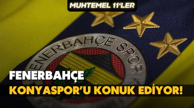 Fenerbahçe, Konyaspor'u ağırlıyor