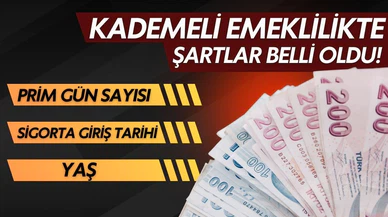 Kademeli emeklilikte şartlar belli oldu!