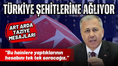 Türkiye şehitlerine ağlıyor: Art arda taziye mesajları