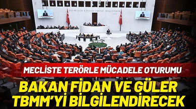 Bakan Fidan ve Güler TBMM’yi bilgilendirecek