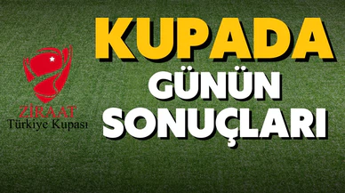 Ziraat Türkiye Kupası'nda günün sonuçları