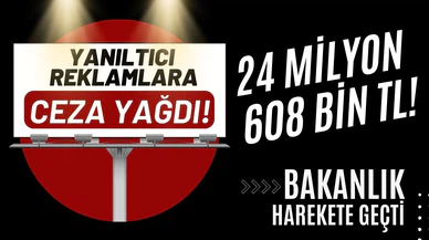 Aldatıcı reklamlara ceza yağdı!