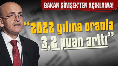 Mehmet Şimşek: 2022 yılına oranla 3,2 puan arttı