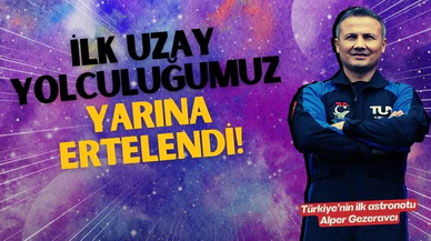 Fırlatma yarına ertelendi!