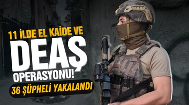 11 ilde El Kaide ve DEAŞ operasyonu!