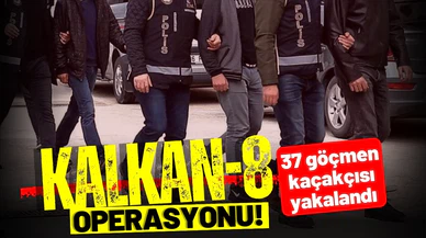 "Kalkan-8" operasyonu: 37 göçmen kaçakçısı yakalandı