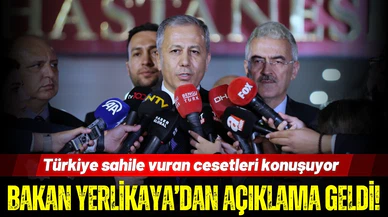 Bakan Yerlikaya'dan cansız bedenlerle ilgili açıklama