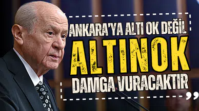 Devlet Bahçeli: Ankara'ya altı ok değil, Altınok damga vuracaktır