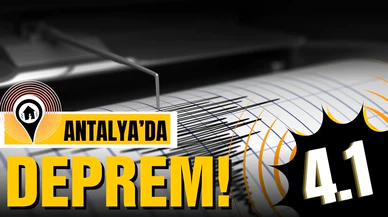 Antalya'da korkutan deprem!