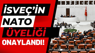 Meclis, İsveç'in NATO üyeliğini onayladı!