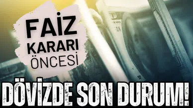 Faiz kararı öncesi dövizde son durum!