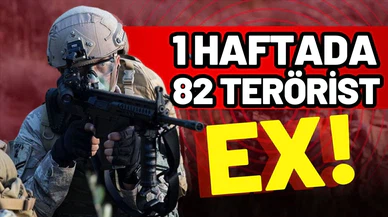 Son bir haftada 82 terörist etkisiz hale getirildi!