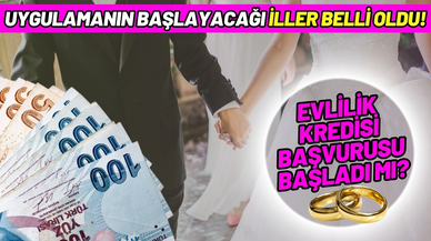 Evlilik kredisi başvurusu ne zaman, başladı mı?