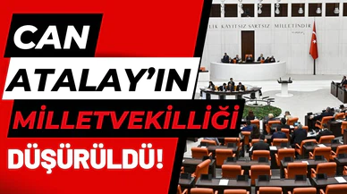 Can Atalay'ın milletvekilliği düşürüldü!