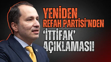 Yeniden Refah'tan kritik toplantı sonrası 'ittifak' açıklaması