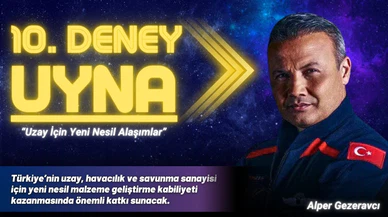 Astronot Gezeravcı'nın uzaydaki 10. deneyi "UYNA"!