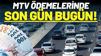 Dikkat! MTV ödemelerinde son gün bugün!