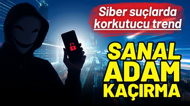 Siber suçlarda korkutucu trend: Sanal adam kaçırma