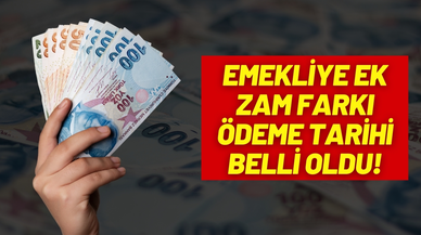 Emekliye ek zam farkı ödeme tarihi belli oldu