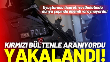 Kırmızı bültenle aranan uyuşturucu karteli yakalandı