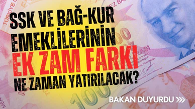 Ek zam farkının yatırılacağı tarih belli oldu