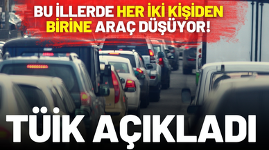 Kişi başına düşen araç sayısında 5 il zirvede! İşte o iller