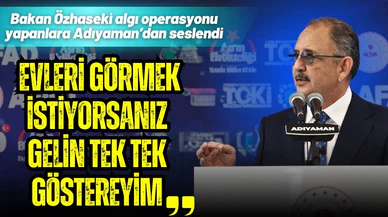 Özhaseki: “Evleri görmek istiyorsanız gelin, tek tek göstereyim”