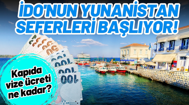 İDO'nun Yunanistan seferleri başlıyor! Kapıda vize ücreti ne kadar?