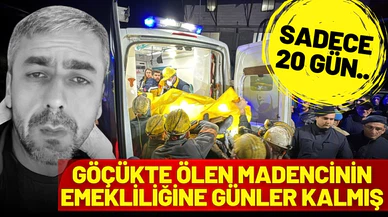 Göçükte ölen madencinin emekliliğine günler kalmış