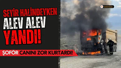 Seyir halindeki kamyon alev alev yandı!