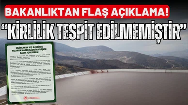 Bakanlıktan flaş açıklama: Kirlilik tespit edilememiştir!