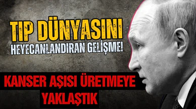 Putin: Kanser aşısı üretmeye yaklaştık