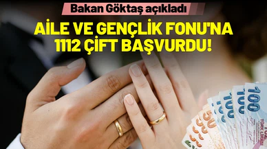Bakan Göktaş açıkladı: Aile ve Gençlik Fonu'na 1112 çift başvurdu