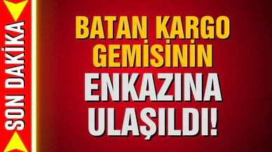 Batan kargo gemisinin enkazına ulaşıldı!