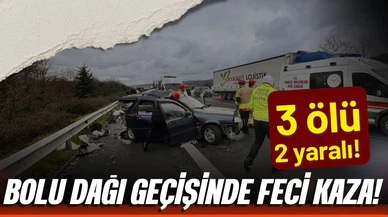 Bolu Dağı geçişinde feci kaza! 3 ölü, 2 yaralı!
