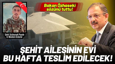 Şehit Özdemir'in depremzede ailesine evi bu hafta teslim edilecek