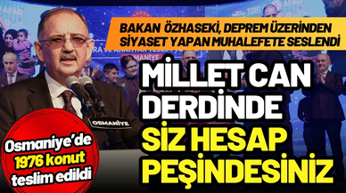 Bakan Özhasekİ: “Millet can derdinde, siz hesap peşindesiniz”