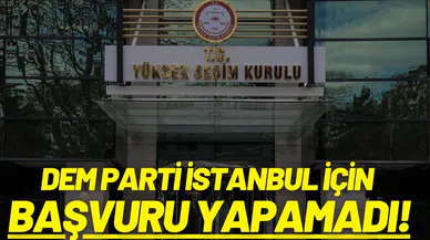 DEM, İstanbul için başvuru yapamadı!