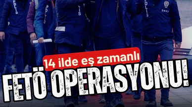 FETÖ'ye yönelik 14 ilde eş zamanlı operasyon!