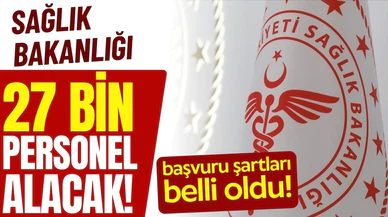 Sağlık Bakanlığı, 27 bin sözleşmeli personel alacak!