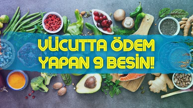 Vücutta ödem yapan 9 besin!